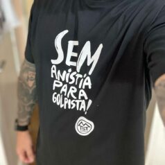 Camiseta Sem Anistia Para Golpista